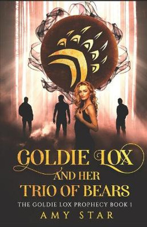 Goldie Lox And Her Trio Of Bears Amy Star 9798639284632