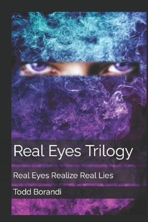 Real Eyes Trilogy by Todd Borandi
