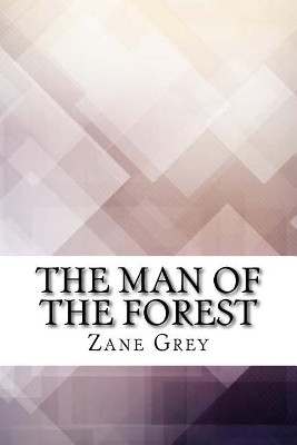The Man of the Forest Zane Grey 9781974597581