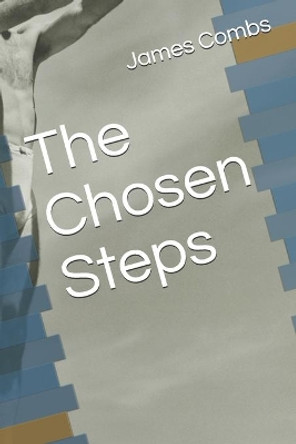 The Chosen Steps James Combs 9798640565003