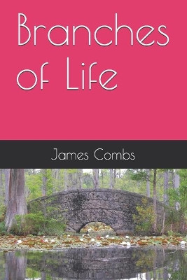 Branches of Life by James Combs