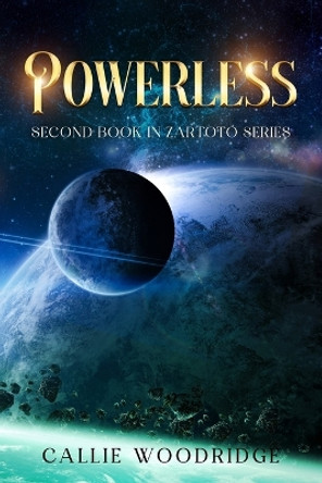 Powerless: Second book in Zartoto series Callie Woodridge 9798370049934