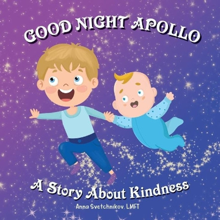 Good Night Apollo: A Story About Kindness Adrian Svetchnikov 9798641110103