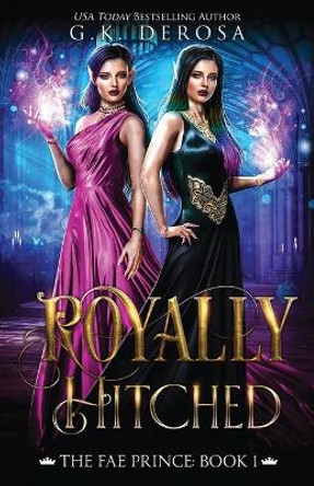 Royally Hitched: The Fae Prince: (The Dark Fae Series, Book 1) G K DeRosa 9798605720638