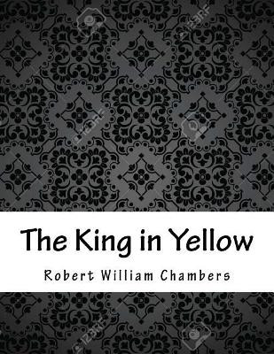 The King in Yellow Robert William Chambers 9781979329385