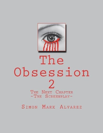 The Obsession 2: -The Screenplay- Simon Mark Alvarez 9781979364539