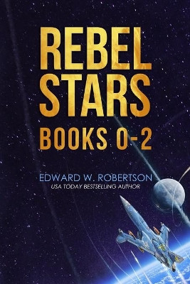 Rebel Stars by Edward W Robertson