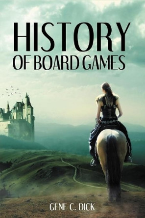 History of Board Games Gene C Dick 9798606058549