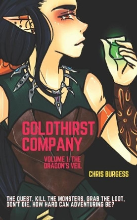 Goldthirst Company Volume 1: The Dragon's Veil Chris Burgess 9798606303045