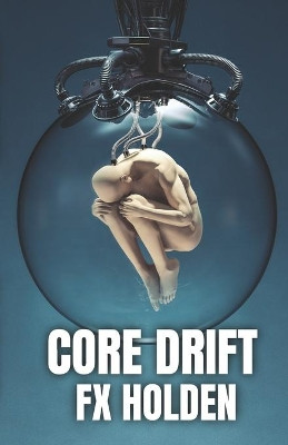 Core Drift by Fx Holden