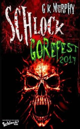 Schlock! Gorefest 2017 Curwen Graham 9781978096318