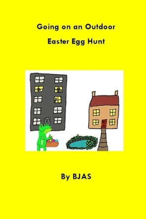 Going on an Outdoor Easter Egg Hunt Bjas Addy 9798725531152