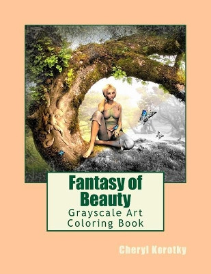 Fantasy of Beauty by Cheryl Korotky