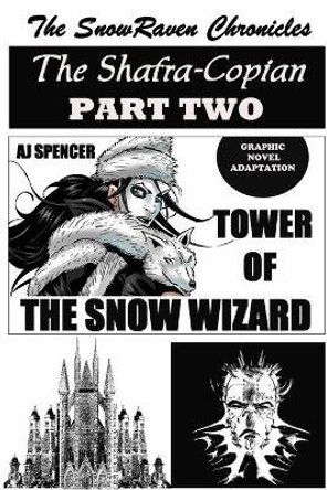 The SnowRaven Chronicles The Shafra-Copian Graphic Novel Adaptation Part Two-Tower of The Snow Wizard Aj Spencer 9798731800297