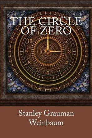 The Circle of Zero Stanley Grauman Weinbaum 9781978193611
