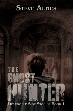 The Ghost Hunter Steve Altier 9798823200813