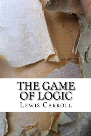 The Game of Logic Lewis Carroll 9781983570834