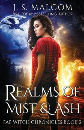 Realms of Mist and Ash: Fae Witch Chronicles Book 2 J S Malcom 9781978259621