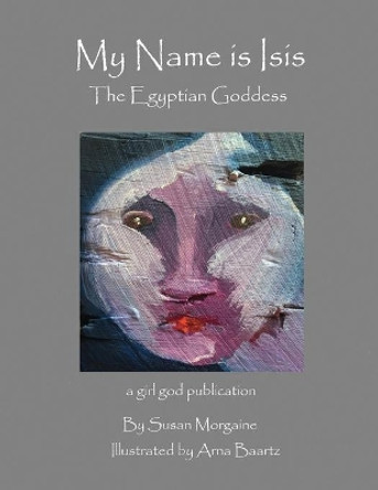 My Name is Isis by Arna Baartz