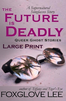 The Future is Deadly by Foxglove Lee