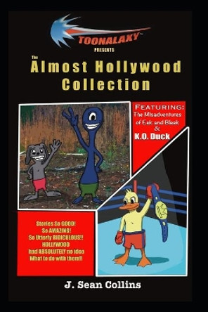 Toonalaxy Presents: The Almost Hollywood Collection J Sean Collins 9798614422868