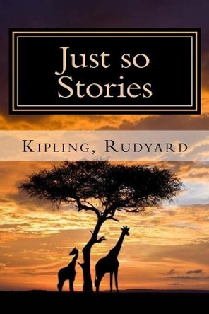 Just so Stories Rudyard Kipling 9781981554546