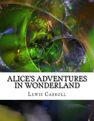 Alice's Adventures in Wonderland Lewis Carroll 9781976562884