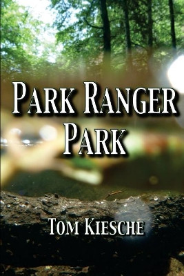 Park Ranger Park Tom Kiesche 9781976572883
