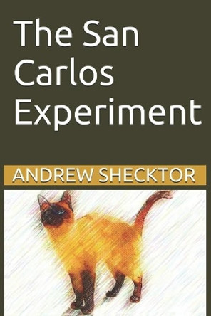 The San Carlos Experiment Andrew Shecktor 9798615410253