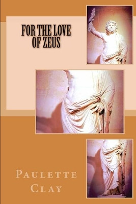 For the Love of Zeus Paulette Clay 9798616010933