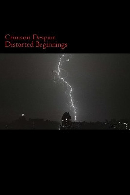 Crimson Depair Distorted Beginnings by Jason D Griffin