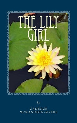 The Lily Girl by Cadence McManimon-Myers