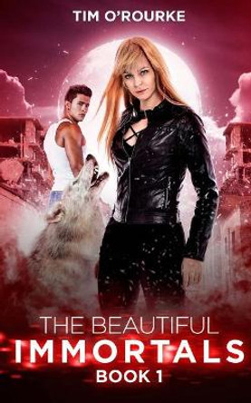 The Beautiful Immortals (Book One) Tim O'Rourke 9781978360365