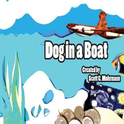 Dog in a Boat by Scott C Mohrmann