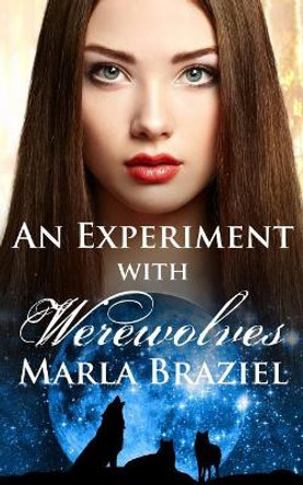 An Experiment with Werewolves Marla Braziel 9781976716539