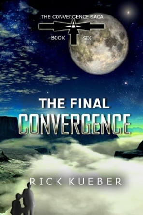 The Final Convergence Rick Kueber 9781979877879