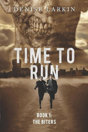 Time to Run - Book 1: The Biters Denise Larkin 9781983743412