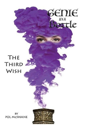 Genie in a Bottle-The Third Wish: The Third Wish Pol McShane 9781985122314