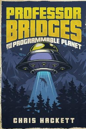 Professor Bridges and the Programmable Planet Chris Hackett 9798987362518