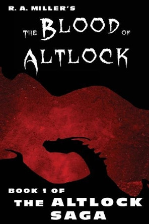 The Blood of Altlock by R a Miller