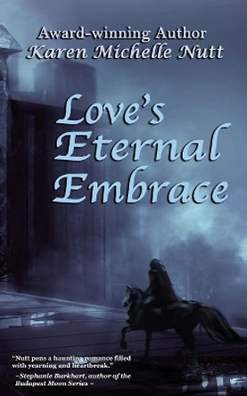 Love's Eternal Embrace Karen Michelle Nutt 9781979934428