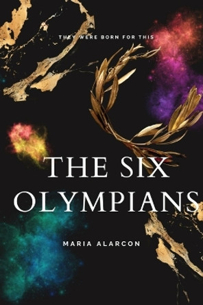 The Six Olympians Maria Alarcon 9798987505403