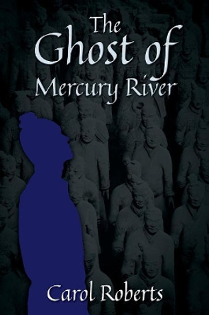 The Ghost of Mercury River Carol Roberts 9781977213785