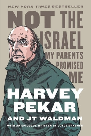 Not the Israel My Parents Promised Me Harvey Pekar 9780809074044