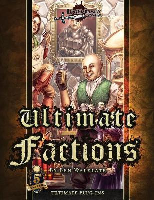 Ultimate Factions (5E) by Ben Walklate