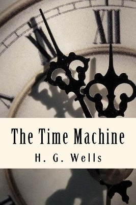 The Time Machine H G Wells 9781983944529