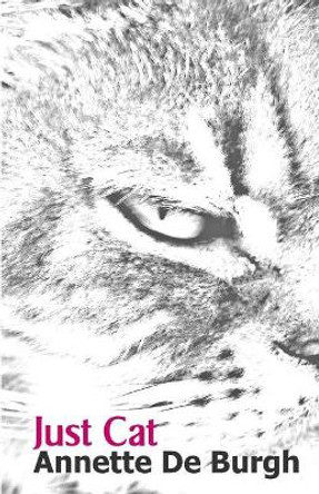 Just Cat. by Annette De Burgh