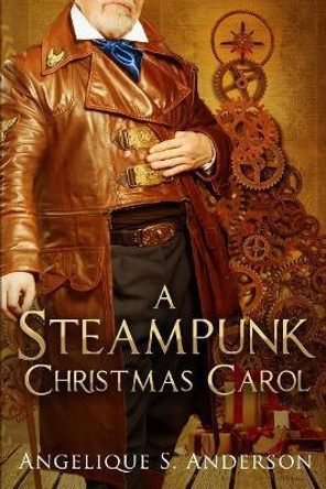 A Steampunk Christmas Carol Angelique S Anderson 9781977549662