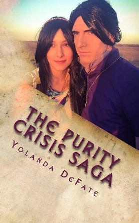The Purity Crisis Saga: Pure Immortality Part One Book Seven Yolanda Defate 9781981857302