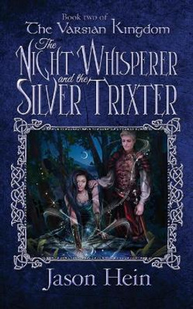 The Night Whisperer and the Silver Trixter Jason P Hein 9781981888924